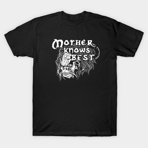 Mother knows best T-Shirt by wloem